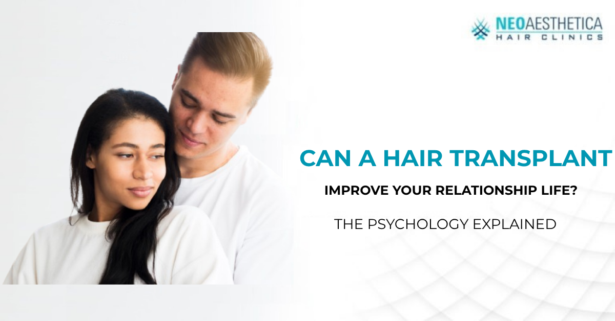 can a Hair Transplant Improve Your Relationship Life